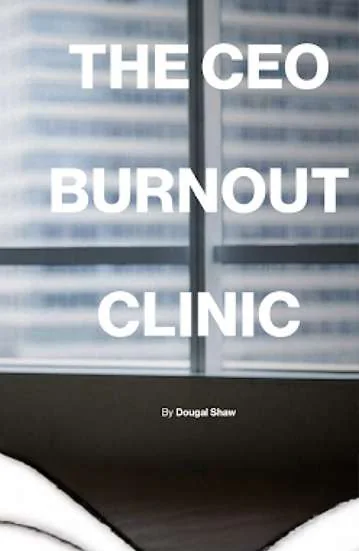 THE CEO BURNOUT CLINIC